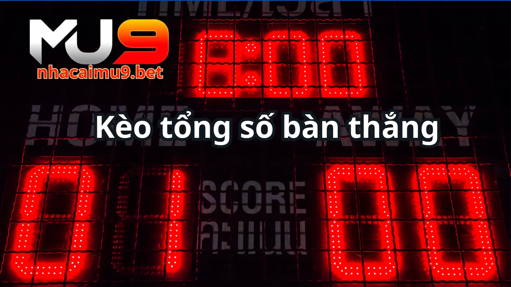 Giới thiệu kèo tổng số bàn thắng